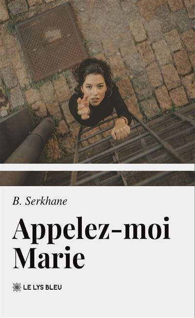 Couverture de Appelez-moi Marie par B. Serkhane