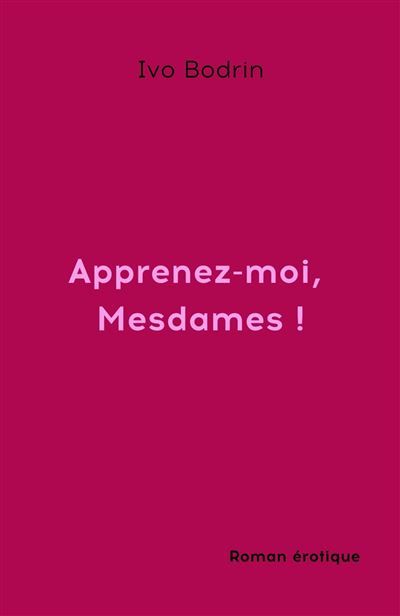 Apprenez-moi, mesdames !