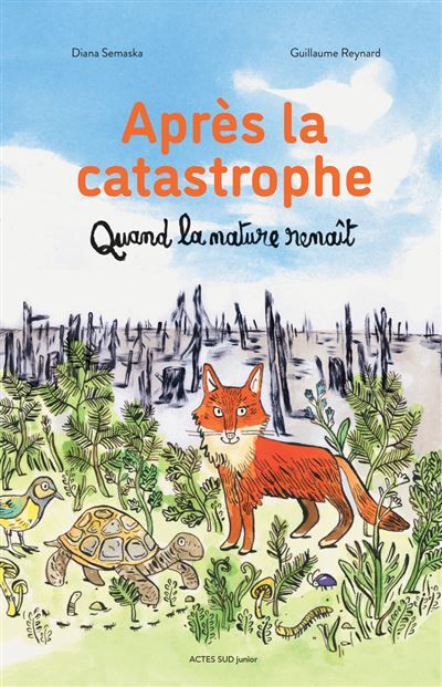Après la catastrophe Quand la nature renaît