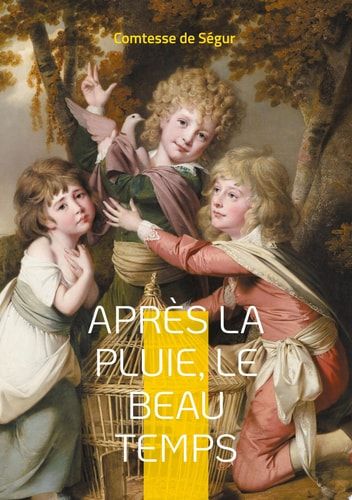 Après la pluie, le beau temps Une odyssée de la jeunesse au XIXe siècle : leçons de vie et aventures intemporelles