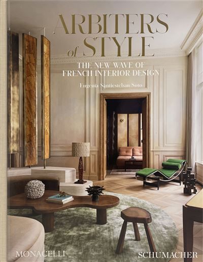 Arbiters of Style The new wave of French interior design
