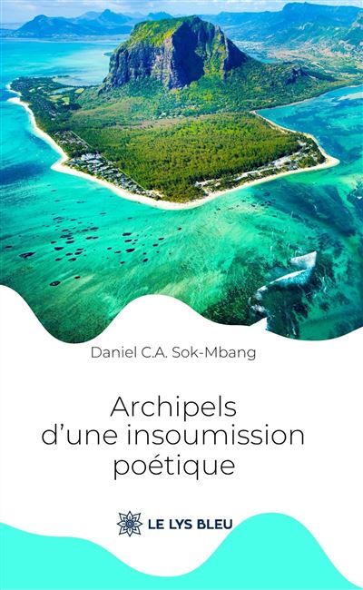 Archipels d'une insoumission poétique