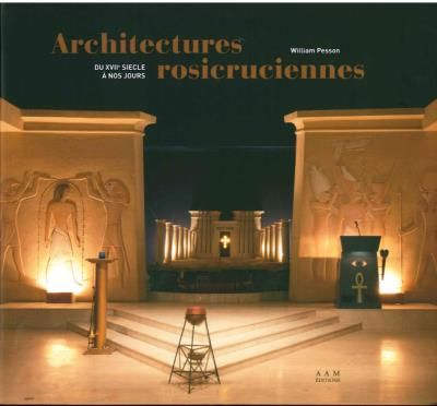 Architectures rosicruciennes sub umbra alarum tuarum (à l'ombre de tes ailes)