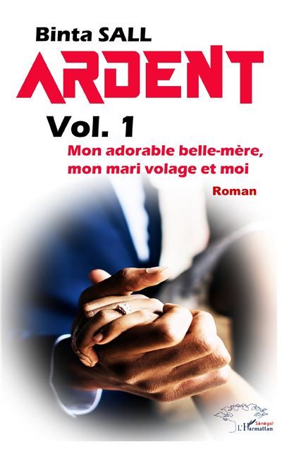 Ardent volume 1 Mon adorable belle mère, mon mari volage et moi