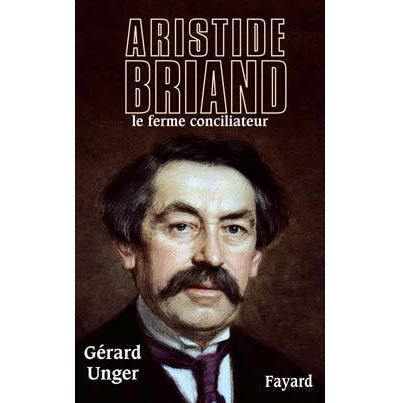 Aristide Briand Le ferme conciliateur