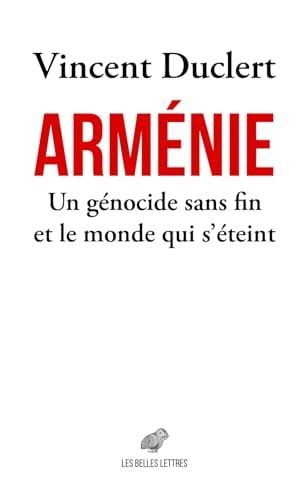 Arménie un génocide sans fin et le monde qui s'éteint