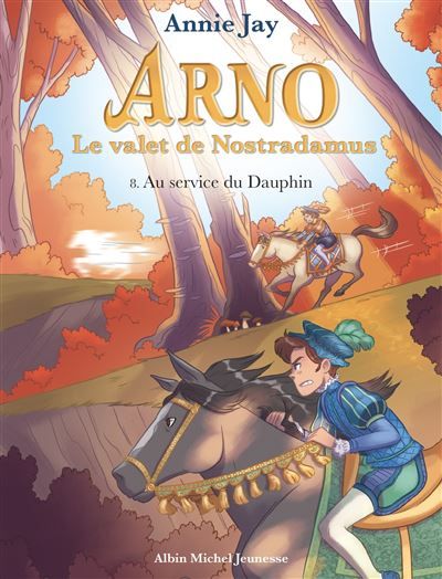 Arno T8 Au service du dauphin Arno, le valet de Nostradamus - tome 8