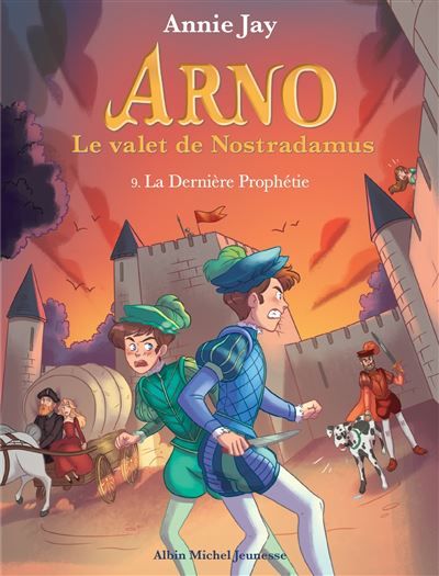 Arno T9 La Dernière Prophétie Arno, le valet de Nostradamus - tome 9