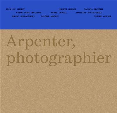 Arpenter, photographier La Nouvelle-Aquitaine
