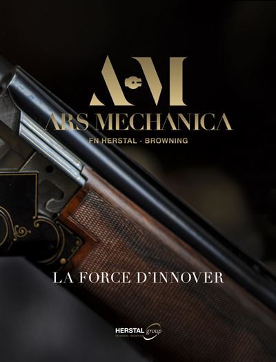 ARS MECHANICA, FN HERSTAL - BROWNING, la force d'innover