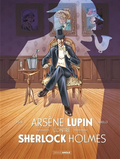 Arsène Lupin contre Sherlock Holmes - Intégrale histoire complète - Alain Janolle