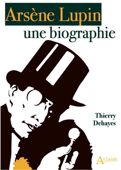 Arsène Lupin Une biographie