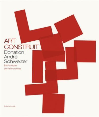 Art Construit,Donation André Schweizer Bibliotheque de Valenciennes