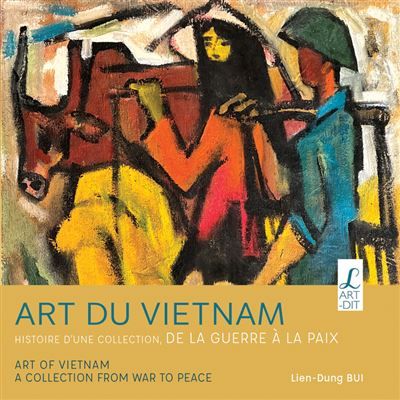 Art du Vietnam Histoire d'une collection : de la guerre à la paix