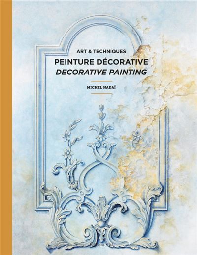 Art et techniques de la peinture décorative Edition bilingue français-anglais