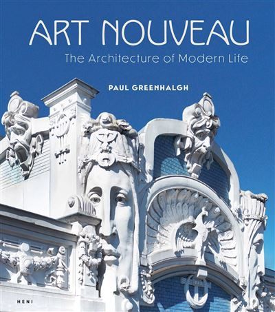 Art Nouveau The Architecture of Modern Life