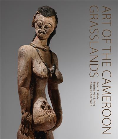 Art of the Cameroon grasslands The Peter Weis collection