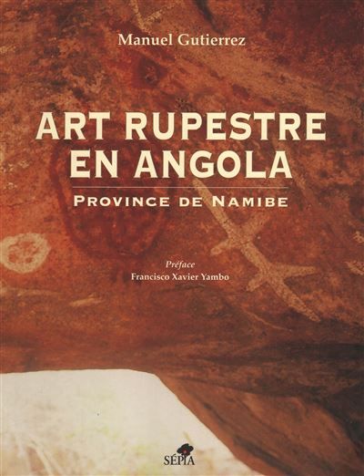 Art rupestre en Angola / Arte rupestre em Angola Province de Namibe / Provincia do Namibe