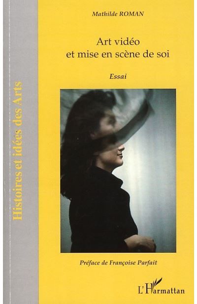 Art vidéo et mise en scène de soi Essai
