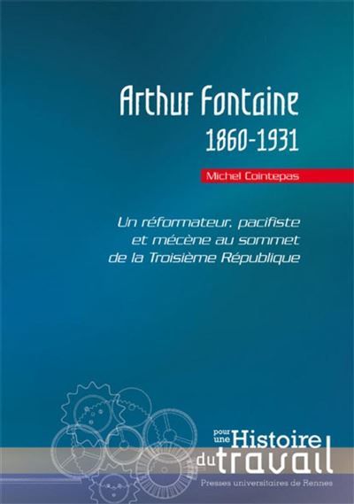 Arthur fontaine Un réformateur pacifiste et mécène