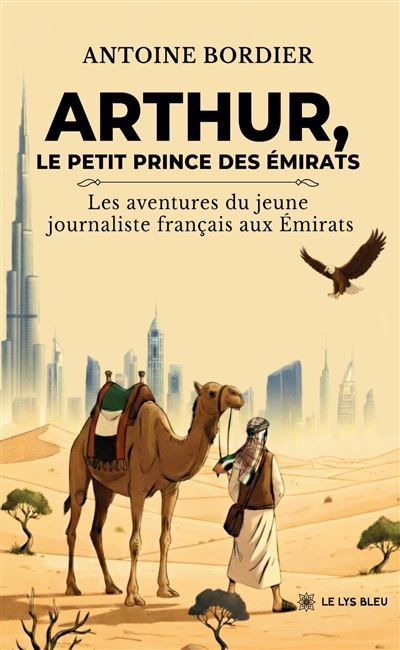 Arthur, le petit prince des Émirats Les aventures du jeune journaliste français aux Émirats