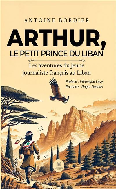 Arthur, le petit prince du Liban Les aventures du jeune journaliste français au Liban