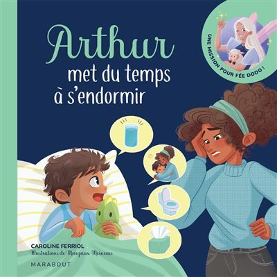 Arthur met du temps à s'endormir Une mission pour Fée dodo !