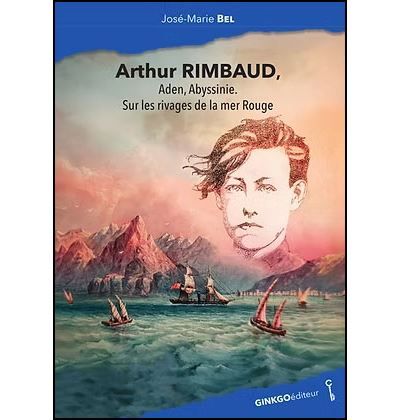 Arthur Rimbaud, Aden, Yemen, Mer Rouge et autres rivages