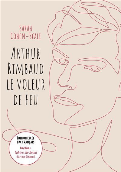 Arthur Rimbaud Le voleur de feu / Cahiers de Douai - Édition lycée Bac français