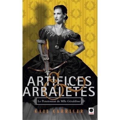 Artifices & Arbalètes (Le Pensionnat de Mlle Géraldine ****)