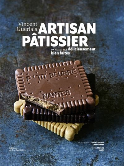 Artisan pâtissier 60 recettes délicieusement bien faites
