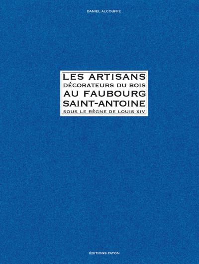 Artisans décorateurs du bois au Faubourg Saint Antoine