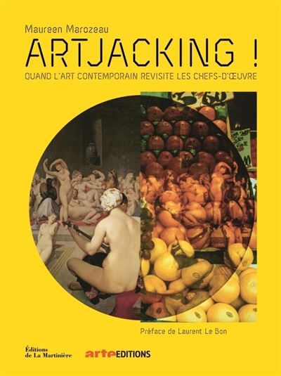 Artjacking ! Quand l'art contemporain revisite les chefs-d'œuvre