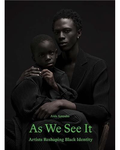 As We See It - Artists Reshaping Black Identity /anglais