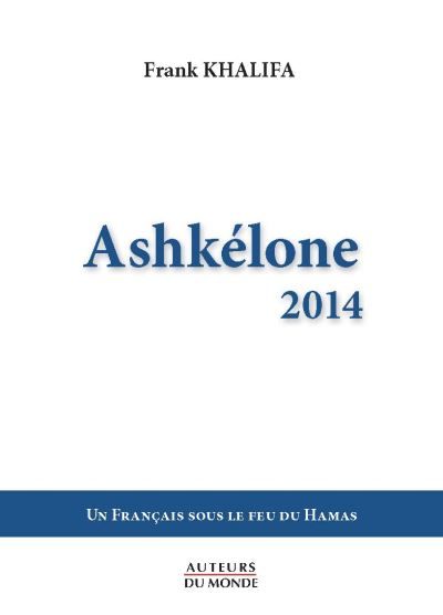 Ashkelone 2014 Un Français sous le feu du Hamas