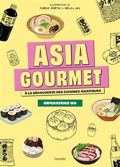 Asia Gourmet A la découverte des cuisines asiatiques