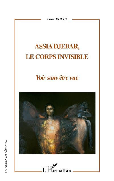 Assia Djebar, le corps invisible Voir sans être vue