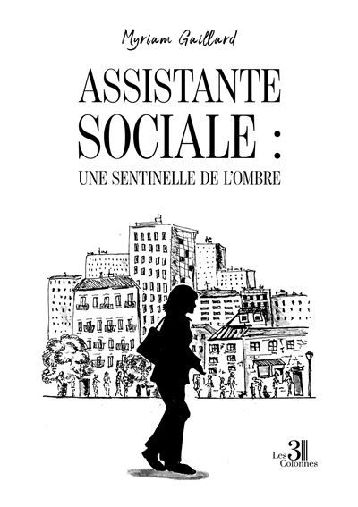 Couverture de Assistante sociale : une sentinelle de l'ombre par Myriam Gaillard