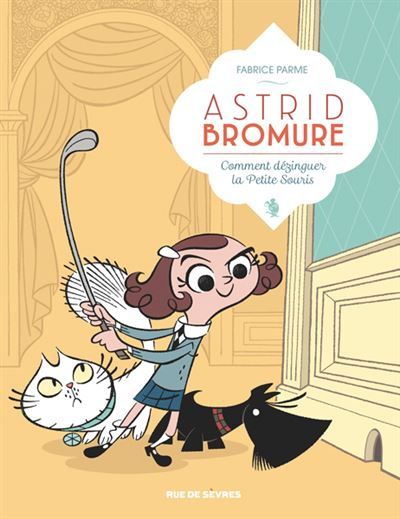 Astrid Bromure T1 : Comment dézinguer la Petite Souris