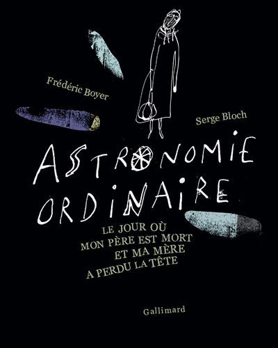 Astronomie ordinaire Le jour où mon père est mort et ma mère a perdu la tête