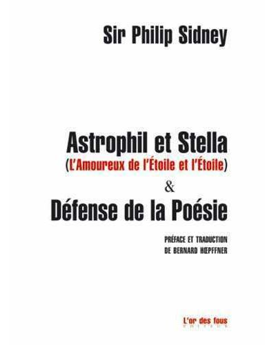 ASTROPHIL ET STELLA suivi de LA DÉFENSE DE LA POÉSIE Suivi de La défense de la poésie