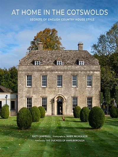 At Home in the Cotswolds Secrets of English Country House Style