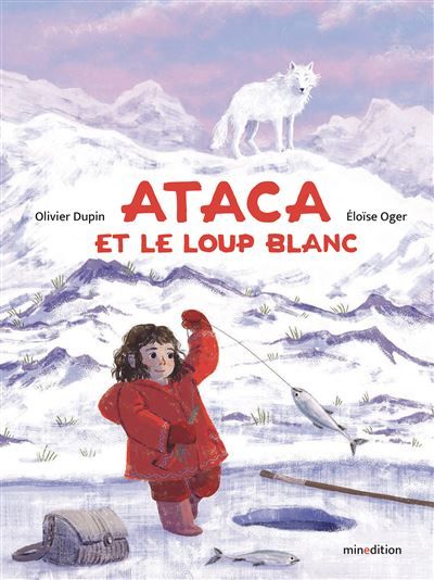 Ataca et le loup blanc - Eloise Oger