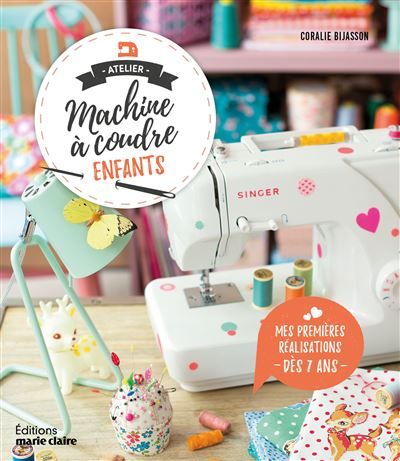 Atelier machine à coudre enfants Mes premières réalisations