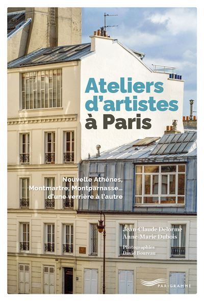 Ateliers d'artistes à Paris - Nouvelle Athènes, Montmartre, Montparnasse... D'une verrière à l'autre