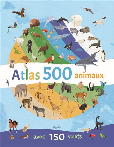 Atlas 500 animaux Avec 150 volets