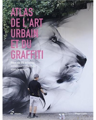Atlas de l'art urbain et du graffiti /franCais