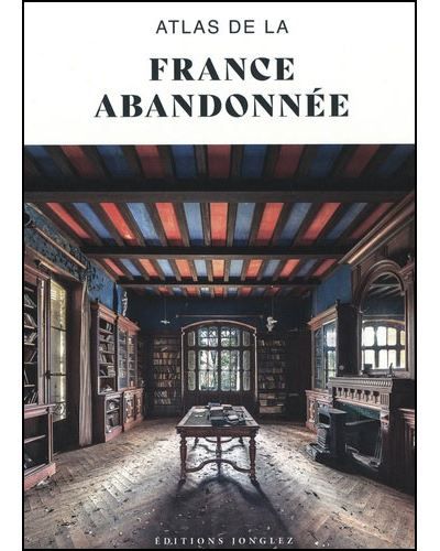 Atlas de la France abandonnée