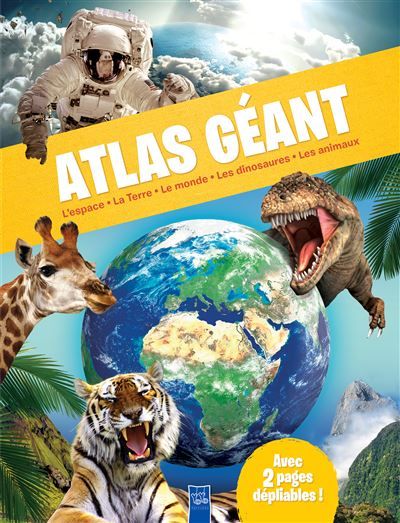 Atlas géant L'espace, la terre, le monde, les dinosaures, les animaux