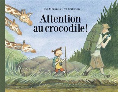 Attention au crocodile ! - Eva Eriksson